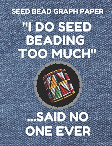 Seed Bead Graph Paper Book for Designing Seed Beading Patterns, 8.5 by 11 Inches, Large Size, Funny Too Much Denim Cover