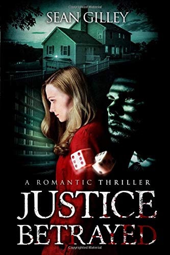 Justice Betrayed A Romantic Thriller
