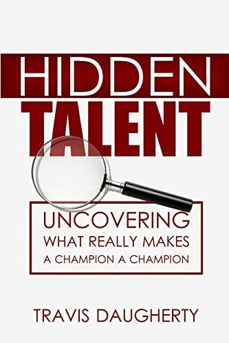 Hidden Talent Uncovering What Really Makes a Champion a Champion