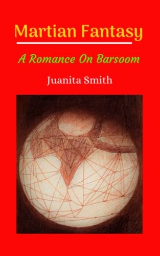 Martian Fantasy A Romance On Barsoom