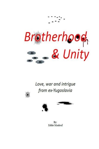 Brotherhood and Unity Stories of Love, War and Intrigue from Ex-Yugoslavia