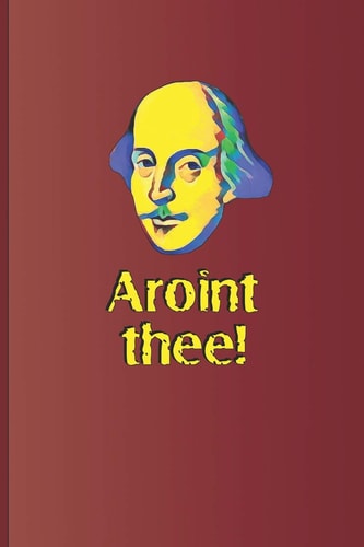 Aroint Thee! A Quote from Macbeth and King Lear by William Shakespeare