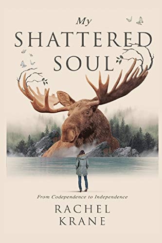 My Shattered Soul From Codependence to Independence