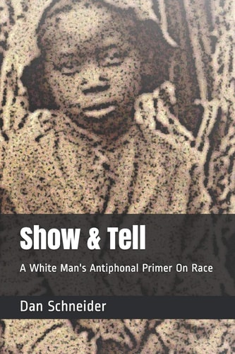 Show & Tell A White Man's Antiphonal Primer On Race