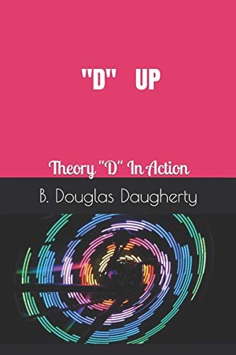 D Up Theory D in Action