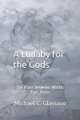A Lullaby for the Gods The Place Between Worlds Part Three