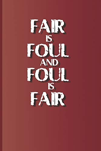 Fair Is Foul and Foul Is Fair A Quote from Macbeth by William Shakespeare