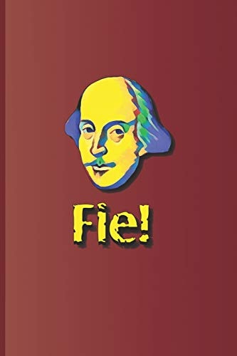 Fie! An Expression Used Many Times in the Plays by William Shakespeare
