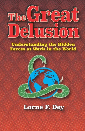 The Great Delusion Understanding the Hidden Forces at Work on the World