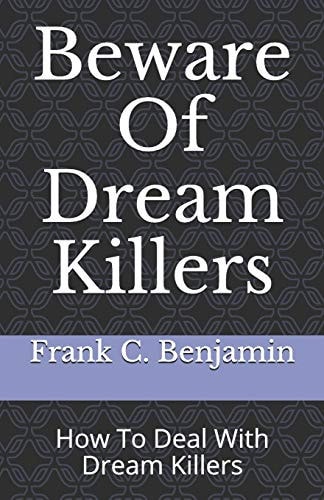Beware Of Dream Killers How To Deal With Dream Killers