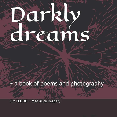 Darkly Dreams A Book of Poems and Photography