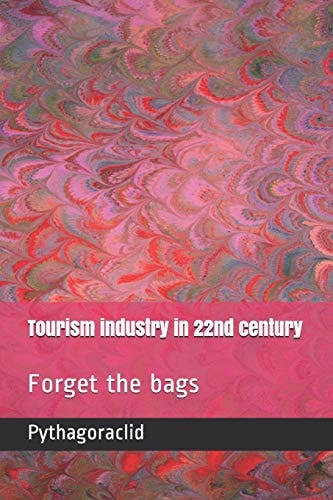 Tourism Industry in 22nd Century Forget the Bags