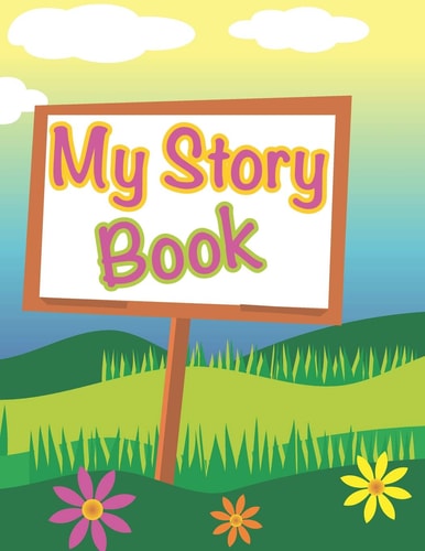 My Story Book Write and Draw Your Own Unique Stories - Get Creative and Share Your Stories