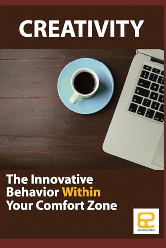 Creativity The Innovative Behavior Within Your Comfort Zone