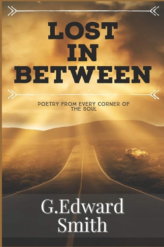Lost in Between Poetry from Every Corner of the Soul