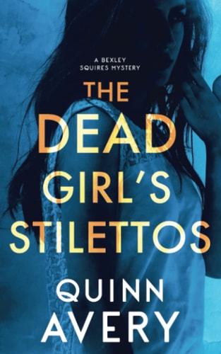 The Dead Girl's Stilettos A Bexley Squires Mystery
