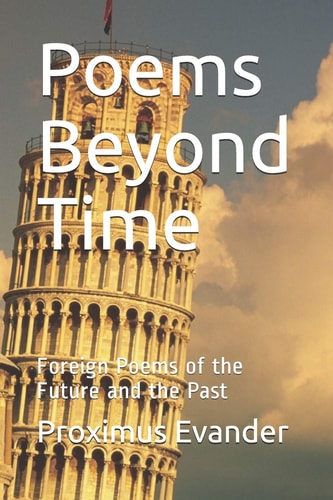 Poems Beyond Time Foreign Poems of the Future and the Past