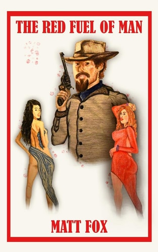 The Red Fuel of Man A Western