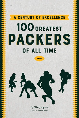 A Century of Excellence 100 Greatest Packers of All Time
