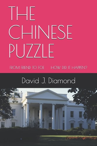 The Chinese Puzzle From Friend to Foe How Did It Happen?