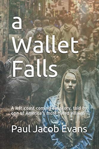 A Wallet Falls A Left-Coast Coming Out Story, Told by One of America's Most Hated Villains