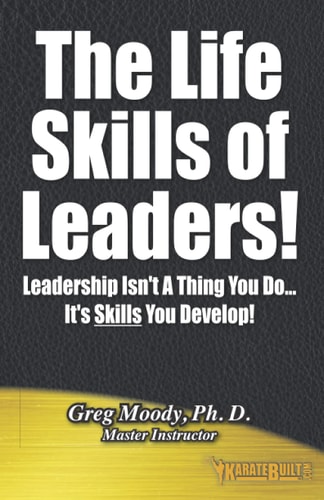 The Life Skills of Leaders! Leadership Isn't a Thing You Do - It's SKILLS You Develop!