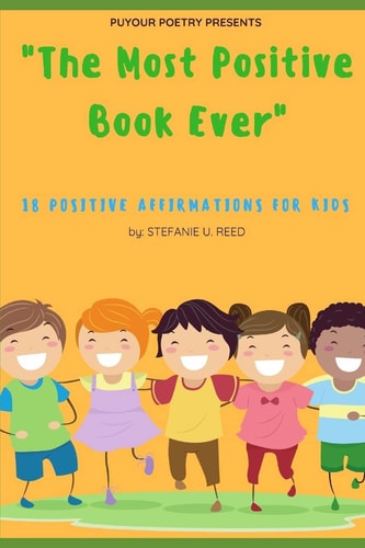 "The Most Positive Book Ever" 18 Positive Affirmations for Kids