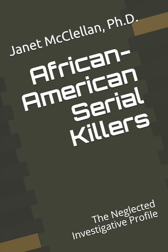 African-American Serial Killers The Neglected Investigative Profile
