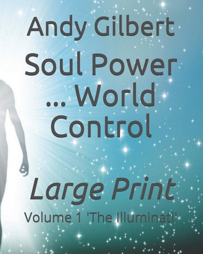 Soul Power ... World Control Volume 1 'The Illuminati'