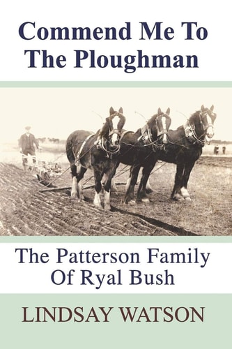 Commend Me to the Ploughman The Patterson Family of Ryal Bush