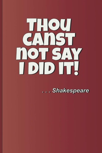 Thou Canst Not Say I Did It! . . . Shakespeare A Quote from Macbeth by William Shakespeare