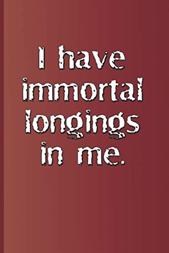 I Have Immortal Longings in Me. A Quote from Antony and Cleopatra by William Shakespeare