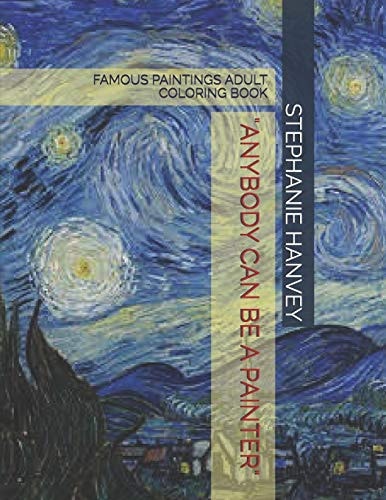 Anybody Can Be a Painter Famous Paintings Adult Coloring Book