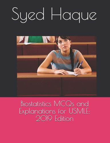 Biostatistics Mcqs and Explanations for USMLE 2019 Edition