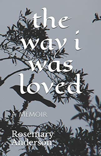 The Way I Was Loved A Memoir