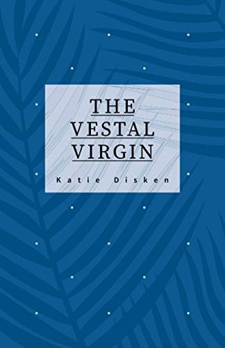 The Vestal Virgin Hope Revenge Love Devotion