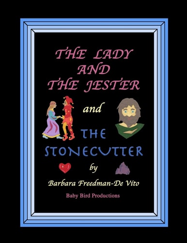 The Lady and the Jester and The Stonecutter Two Illustrated Fairytale Style Stories Set in the Middle Ages, with Artwork Made from Colored Bits of Cut Felt, Plus Two Bonus Draw and Tell Stories