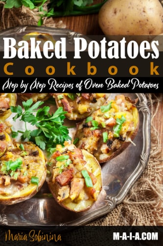 Baked Potatoes Cookbook Step by Step Recipes of Oven Baked Potatoes
