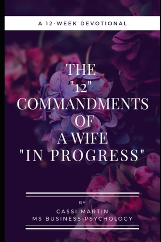 The 12 Commandments of a Wife In Progress A 12-Week Devotional