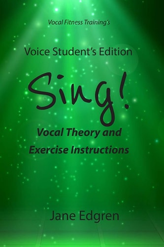 Voice Student's Edition - Sing! Vocal Theory and Exercise Instructions (Online Audio, Video and Practice Plan Access)