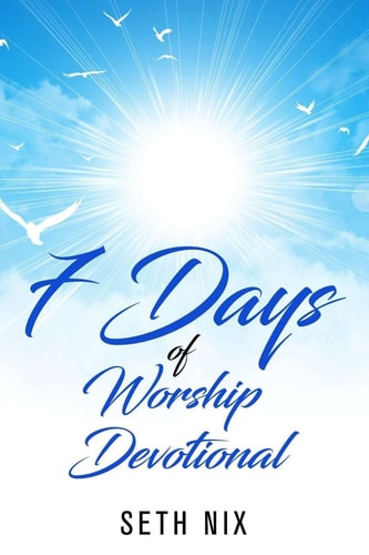 7 Day Devotional 7 Days to a Deeper Walk with God.