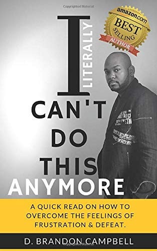 I Literally Can't Do This Anymore A Quick Read On How To Overcome The Feelings Of Frustration & Defeat