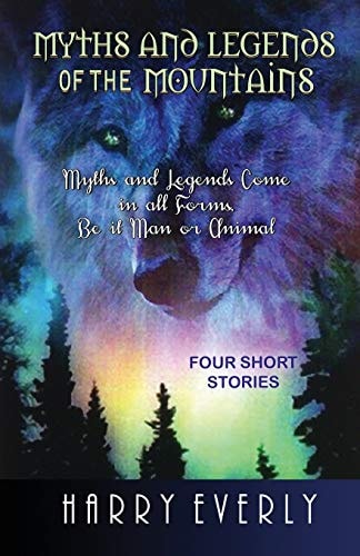 Myths and Legends of the Mountains Myths and Legends Comes in All Forms, Be It Man Or Animal