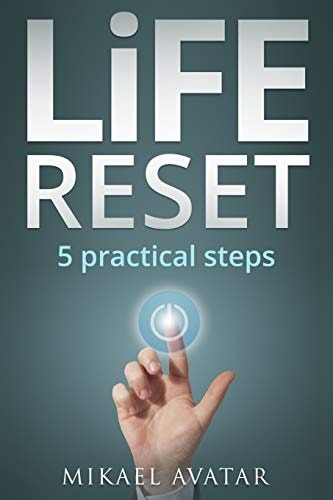 Life Reset 5 Practical Steps: To Resetting Your Life and Getting on the Right Track