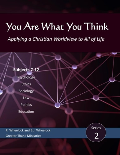 You Are What You Think, Series 2 Applying a Christian Worldview to All of Life