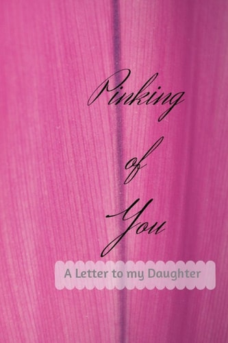 Pinking of You A Letter to My Daughter