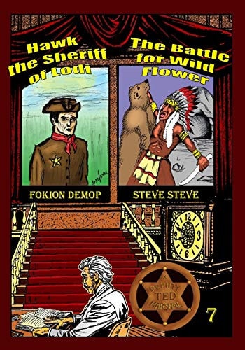 Deputy Marshal Ted "The Battle for Wild Flower" & "Hawk, the Sheriff of Lodi"