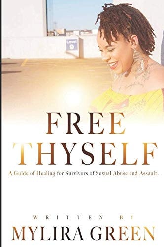 Free Thyself A Guide of Healing for Survivors of Sexual Abuse and Assault