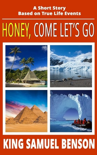 Honey, Come Let's Go A Short Story Based on True Life Events