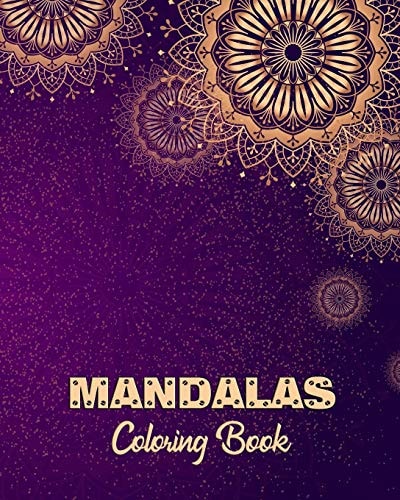 Mandalas Coloring Book Adult Coloring Book for Relaxation and Meditation Even Being Self Expression for Senior and All Ages.